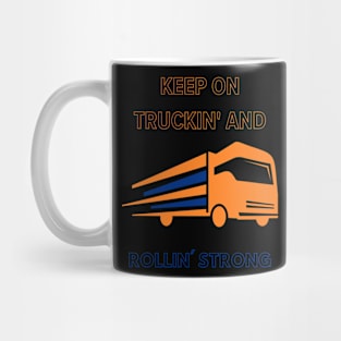 Keep on Truckin' and Rollin' Strong Mug